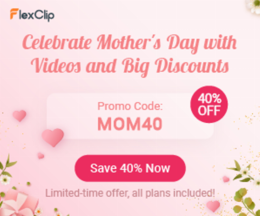 Discount code for FlexClip 40% discount Mothers Day Promotion at FlexClip