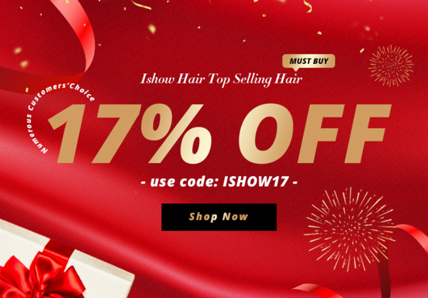 Discount code for Top Selling Human Hair-Extra 17% discount at Ishow Hair