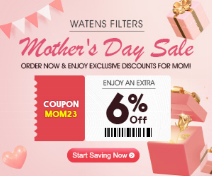 Discount code for Mother s Day Sale 2023 Coupon at Watens Filter